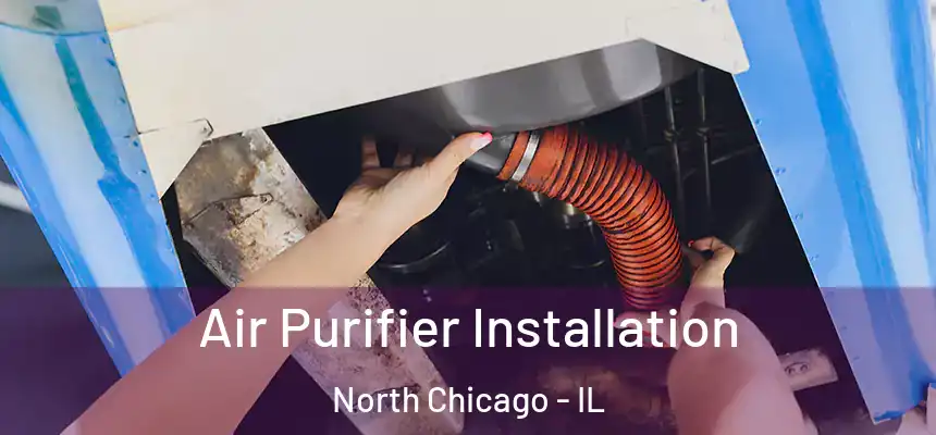  Air Purifier Installation North Chicago - IL