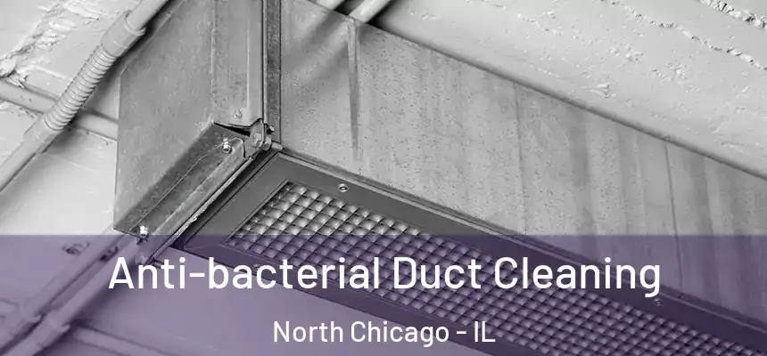  Anti-bacterial Duct Cleaning North Chicago - IL