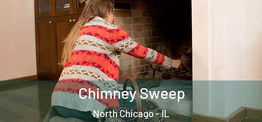  Chimney Sweep North Chicago - IL