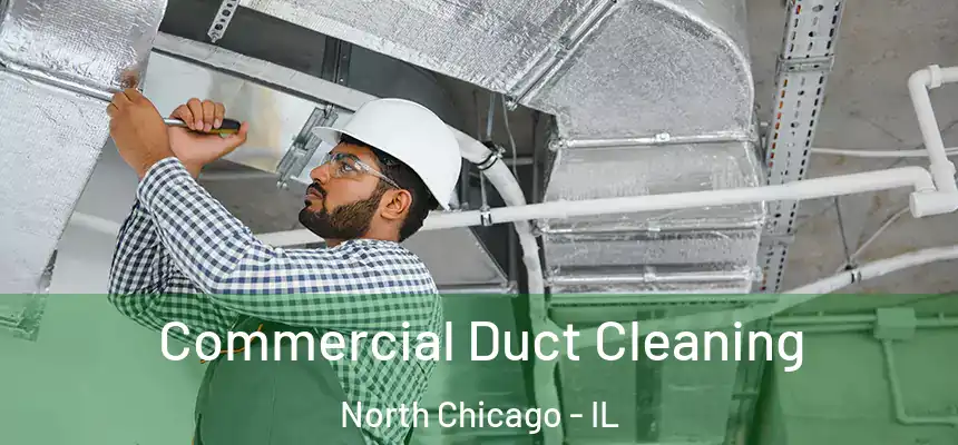  Commercial Duct Cleaning North Chicago - IL