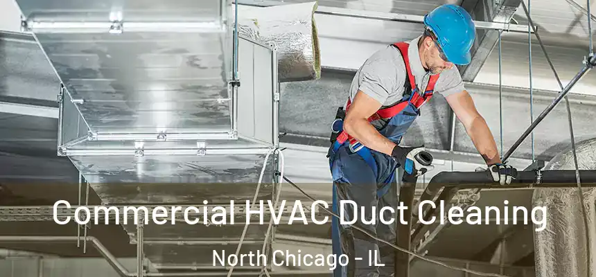  Commercial HVAC Duct Cleaning North Chicago - IL