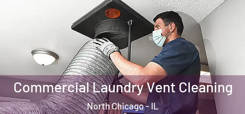  Commercial Laundry Vent Cleaning North Chicago - IL