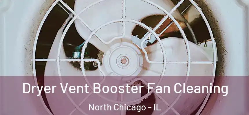 Dryer Vent Booster Fan Cleaning North Chicago - IL