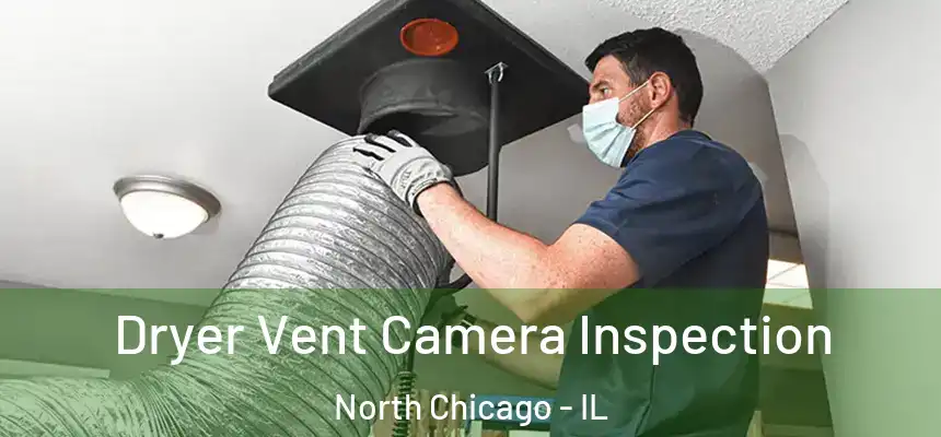  Dryer Vent Camera Inspection North Chicago - IL