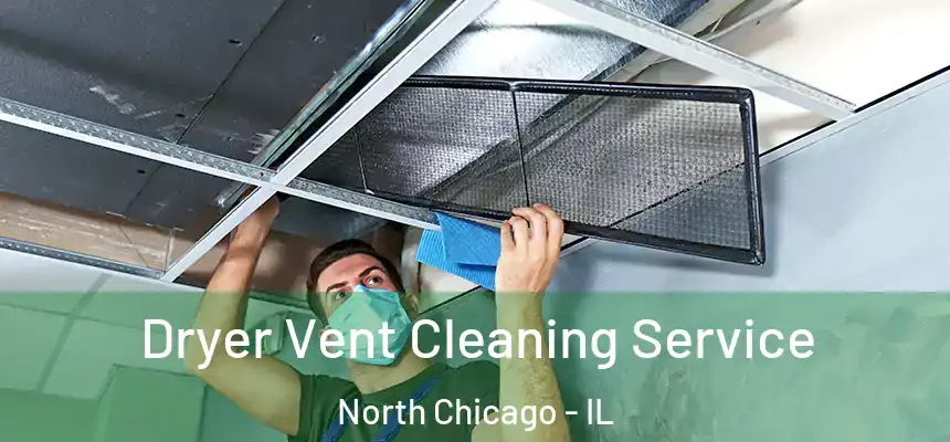  Dryer Vent Cleaning Service North Chicago - IL