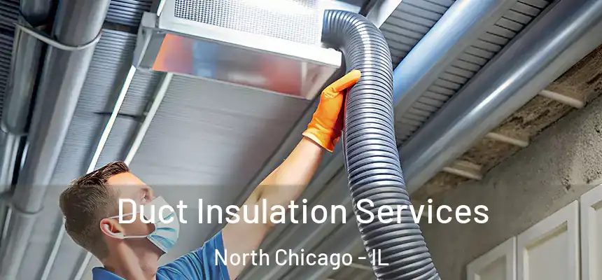 Duct Insulation Services North Chicago - IL