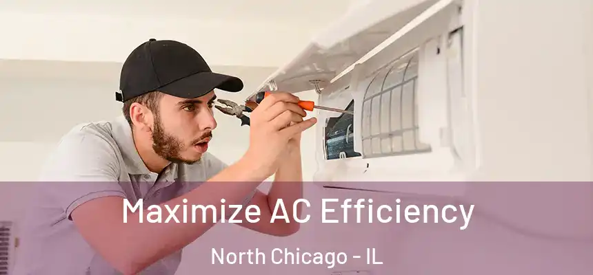  Maximize AC Efficiency North Chicago - IL