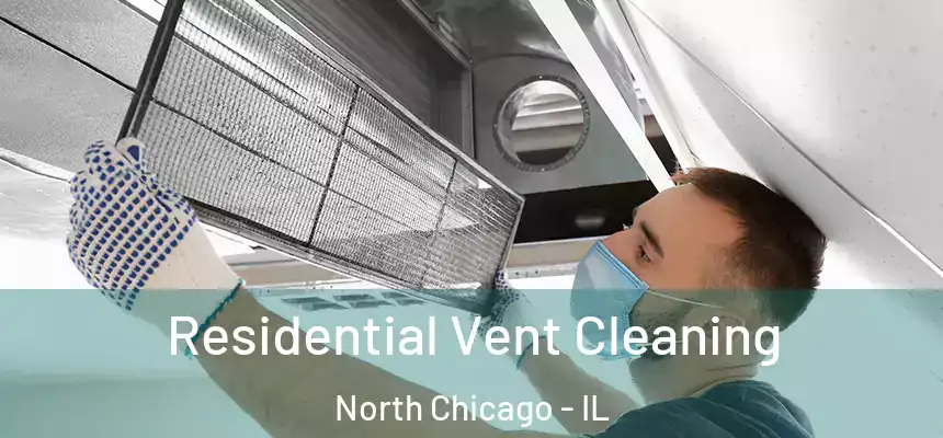  Residential Vent Cleaning North Chicago - IL