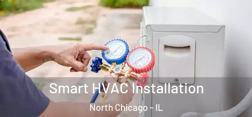  Smart HVAC Installation North Chicago - IL
