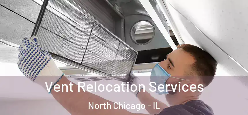  Vent Relocation Services North Chicago - IL